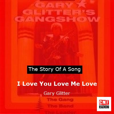 The story of the song I You Love - Gary Glitter