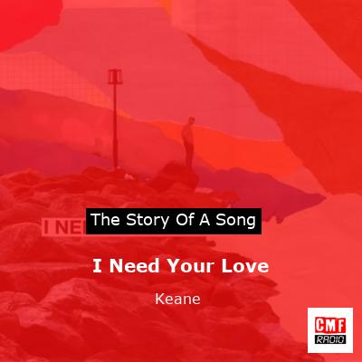 story of a song - I Need Your Love - Keane