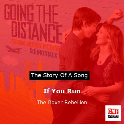 story of a song - If You Run - The Boxer Rebellion