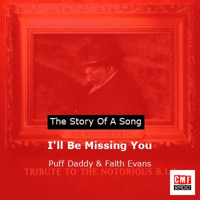 The Story Of The Song I Ll Be Missing You Puff Daddy Faith Evans