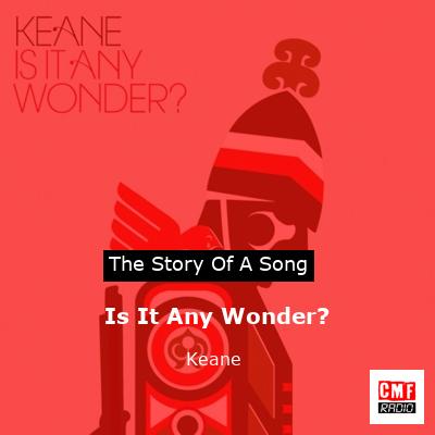 Is It Any Wonder? – Keane