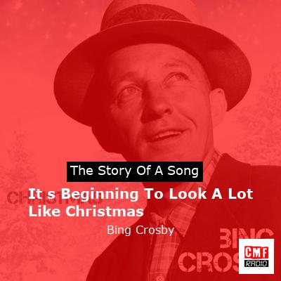 story of a song - It s Beginning To Look A Lot Like Christmas - Bing Crosby