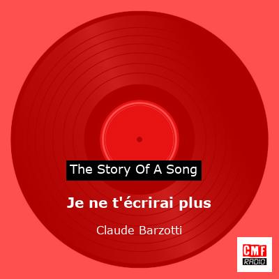 story of a song - Je ne t'écrirai plus - Claude Barzotti