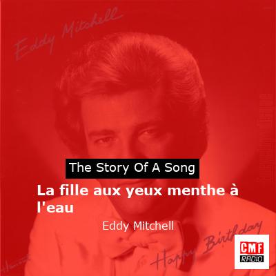 story of a song - La fille aux yeux menthe à l'eau - Eddy Mitchell