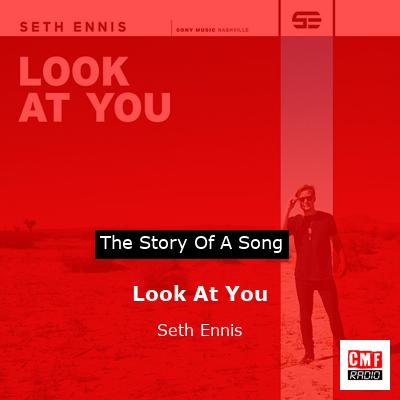 story of a song - Look At You - Seth Ennis
