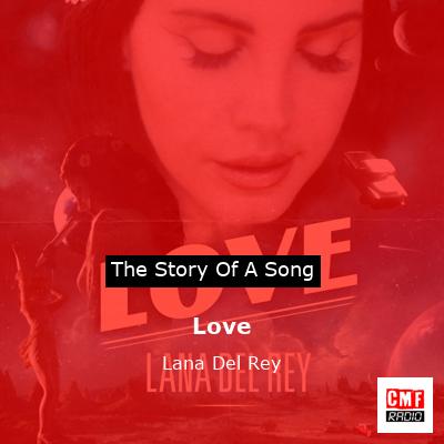 story of a song - Love - Lana Del Rey