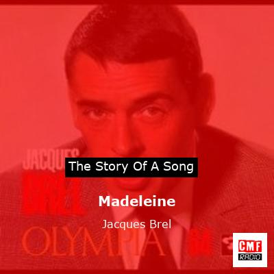 story of a song - Madeleine - Jacques Brel
