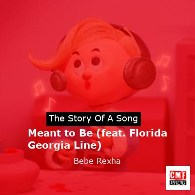 story of a song - Meant to Be (feat. Florida Georgia Line) - Bebe Rexha