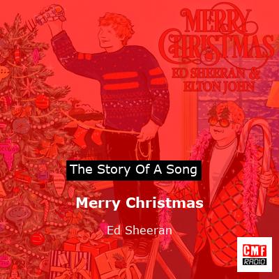 story of a song - Merry Christmas - Ed Sheeran