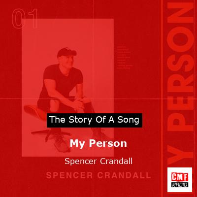story of a song - My Person - Spencer Crandall