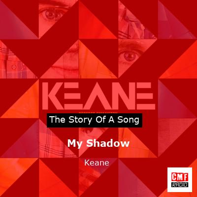 story of a song - My Shadow - Keane