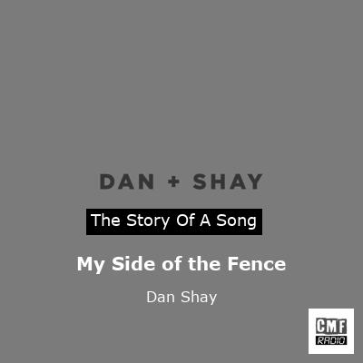 story of a song - My Side of the Fence - Dan + Shay