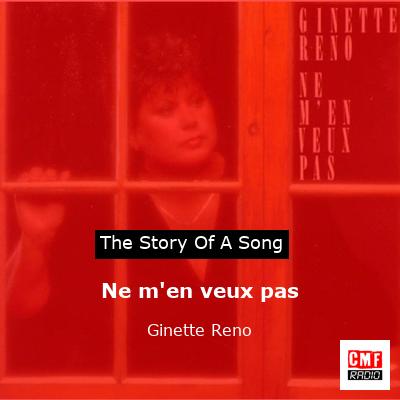 story of a song - Ne m'en veux pas - Ginette Reno