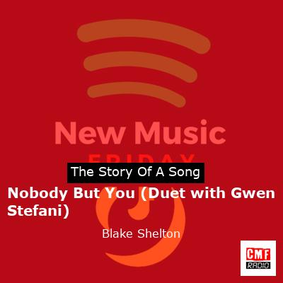 story of a song - Nobody But You (Duet with Gwen Stefani) - Blake Shelton
