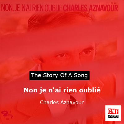 story of a song - Non je n'ai rien oublié - Charles Aznavour