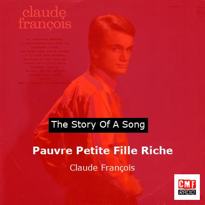 story of a song - Pauvre Petite Fille Riche - Claude François