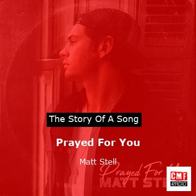 story of a song - Prayed For You - Matt Stell