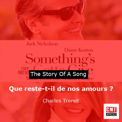 story of a song - Que reste-t-il de nos amours ? - Charles Trenet