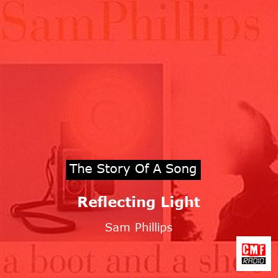 story of a song - Reflecting Light - Sam Phillips