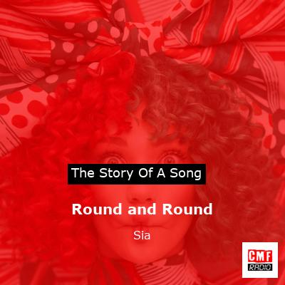 story of a song - Round and Round - Sia