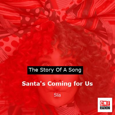 story of a song - Santa's Coming for Us - Sia
