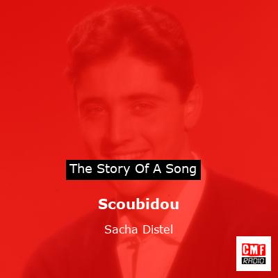 story of a song - Scoubidou - Sacha Distel