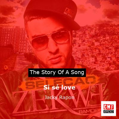 story of a song - Si sé love - Jacky Rapon