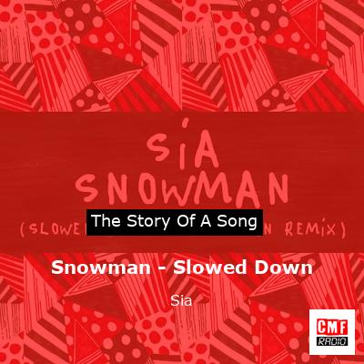 story of a song - Snowman - Slowed Down - Sia