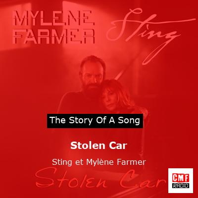 story of a song - Stolen Car - Sting et Mylène Farmer