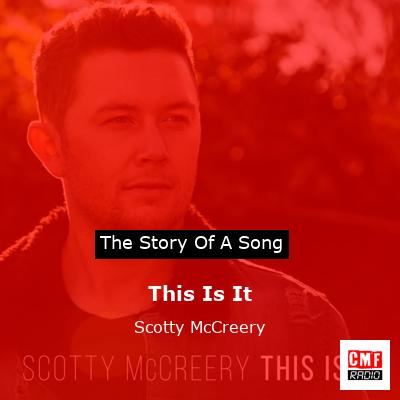 story of a song - This Is It - Scotty McCreery