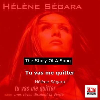 story of a song - Tu vas me quitter - Hélène Ségara