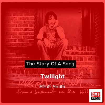 Twilight – Elliott Smith
