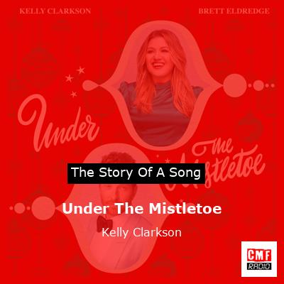 story of a song - Under The Mistletoe - Kelly Clarkson