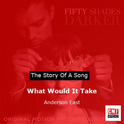 story of a song - What Would It Take - Anderson East