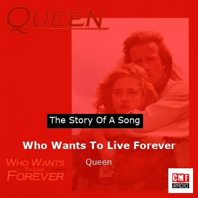 story of a song - Who Wants To Live Forever  - Queen