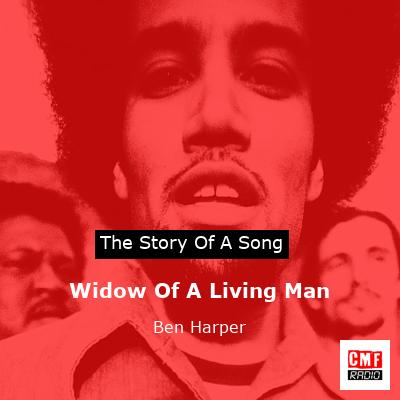 story of a song - Widow Of A Living Man - Ben Harper