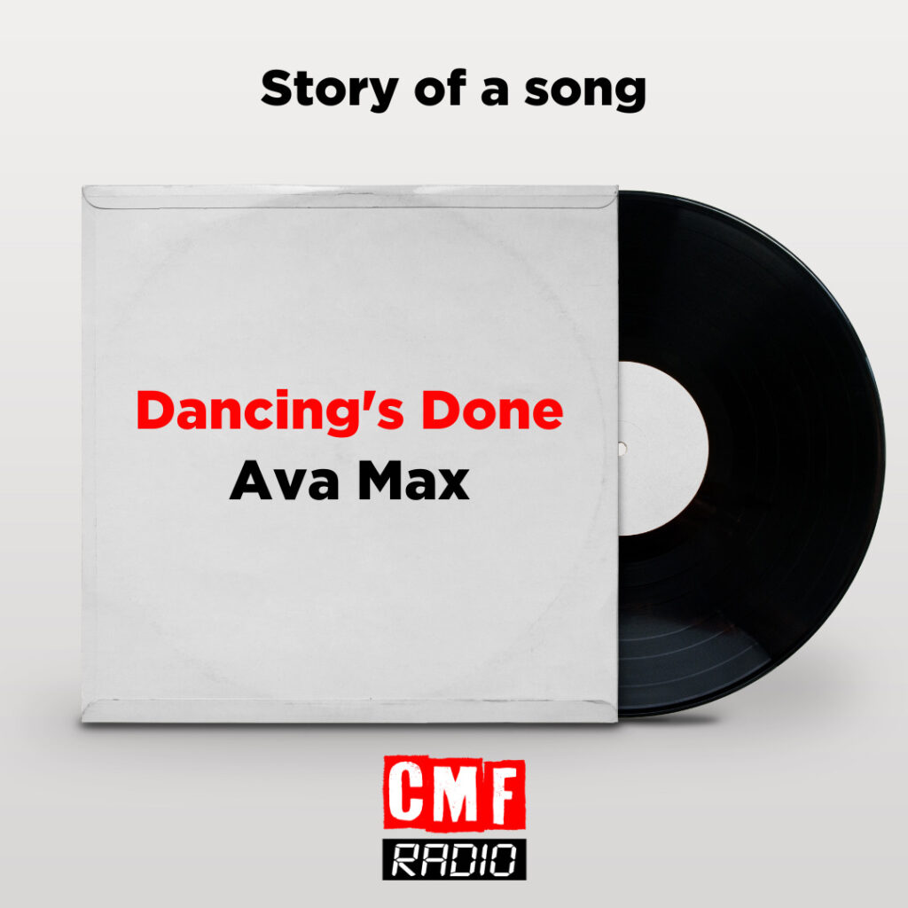 Dancing’s Done – Ava Max