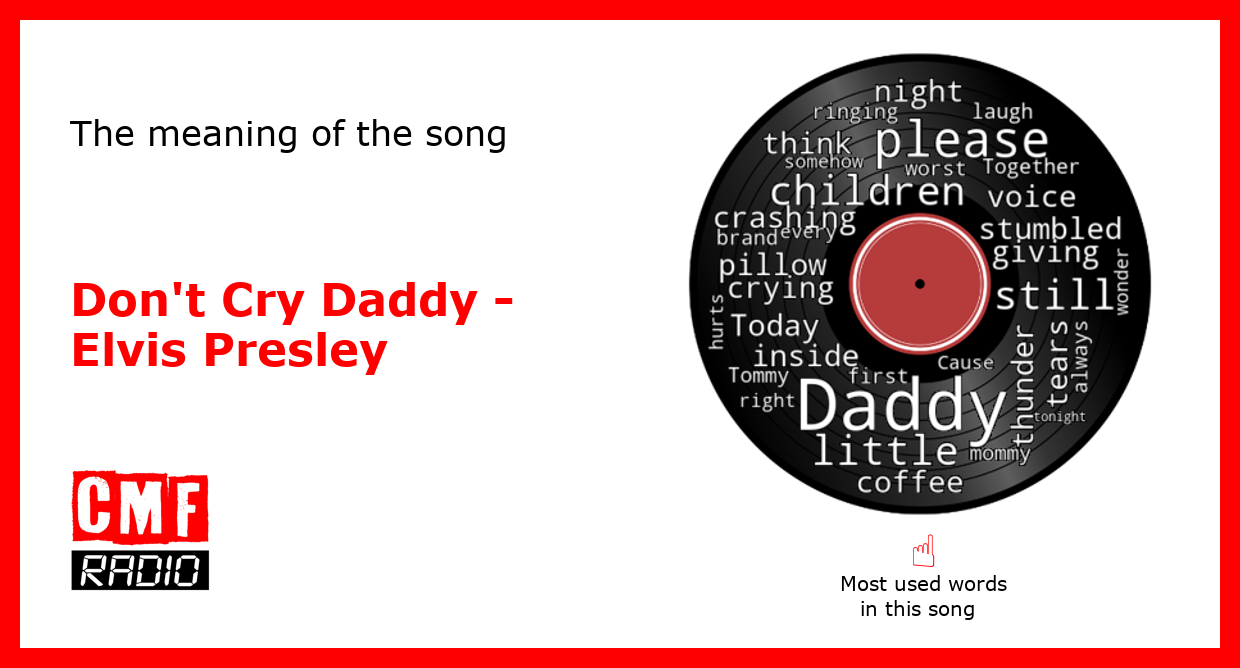 The Story Of The Song Don t Cry Daddy Elvis Presley