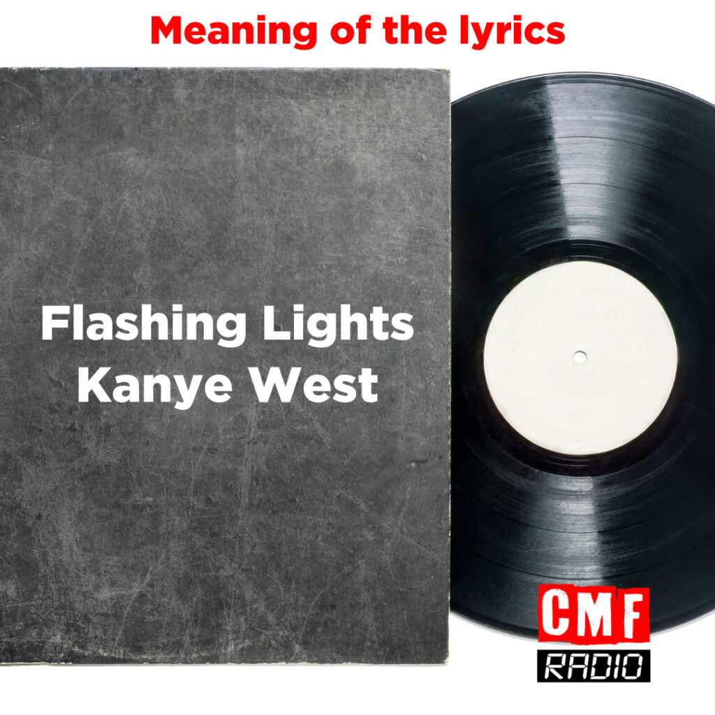 Meaning of the lyrics Flashing Lights Kanye West