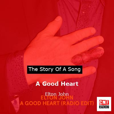 story of a song - A Good Heart - Elton John