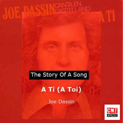 story of a song - A Ti (A Toi)  - Joe Dassin