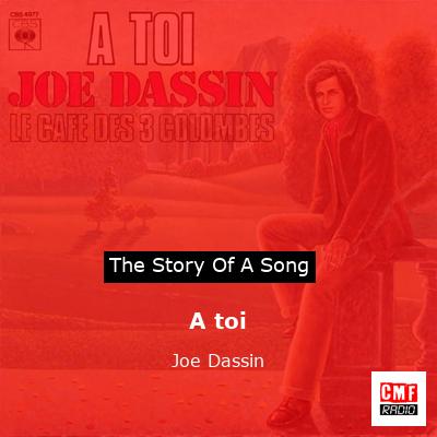 story of a song - A toi - Joe Dassin