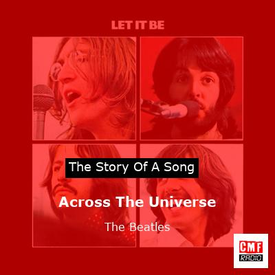 Across The Universe   – The Beatles