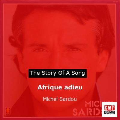 story of a song - Afrique adieu - Michel Sardou