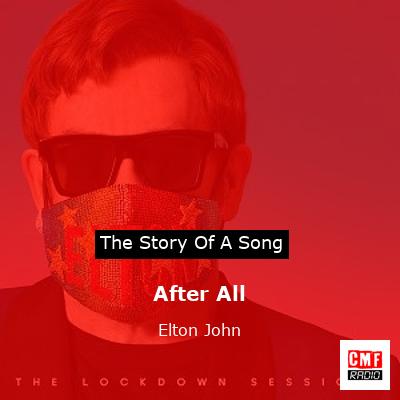 story of a song - After All - Elton John