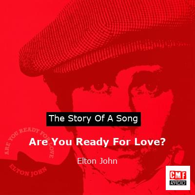 story of a song - Are You Ready For Love? - Elton John