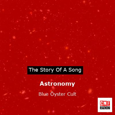 story of a song - Astronomy - Blue Öyster Cult