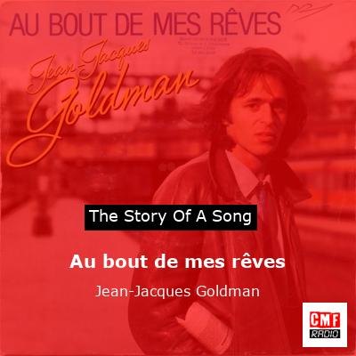 story of a song - Au bout de mes rêves - Jean-Jacques Goldman