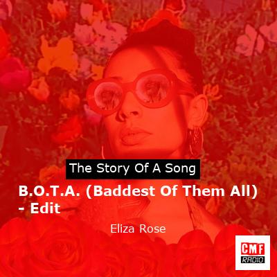 story of a song - B.O.T.A. (Baddest Of Them All) - Edit - Eliza Rose