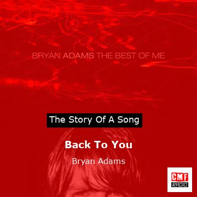 story of a song - Back To You - Bryan Adams